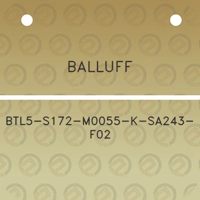 balluff-btl5-s172-m0055-k-sa243-f02