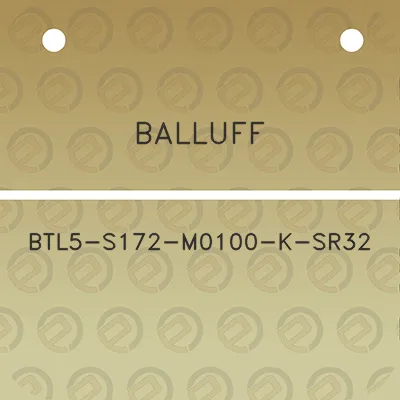 balluff-btl5-s172-m0100-k-sr32