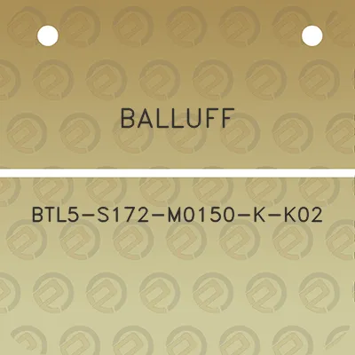 balluff-btl5-s172-m0150-k-k02