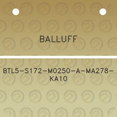 balluff-btl5-s172-m0250-a-ma278-ka10