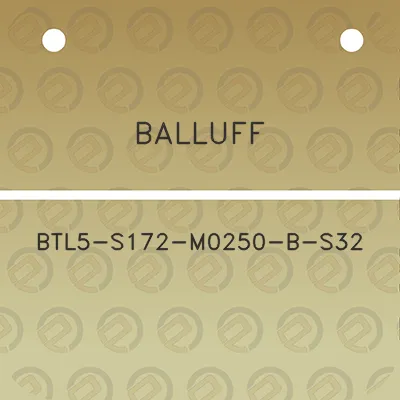 balluff-btl5-s172-m0250-b-s32