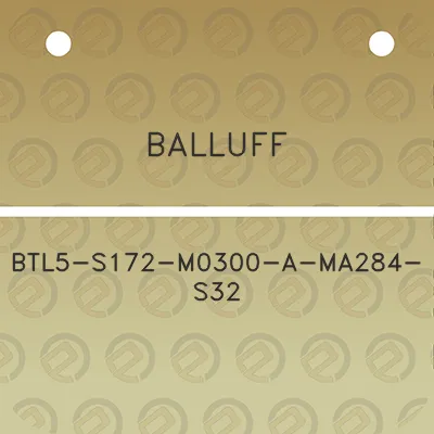 balluff-btl5-s172-m0300-a-ma284-s32