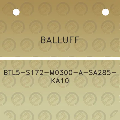 balluff-btl5-s172-m0300-a-sa285-ka10