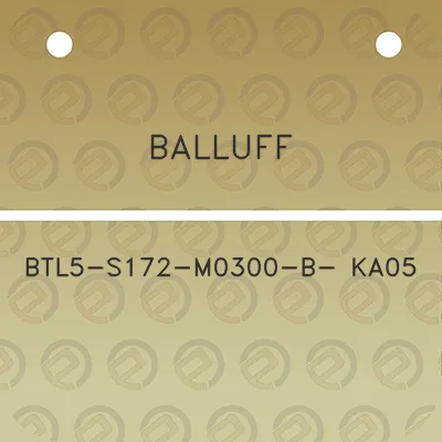 balluff-btl5-s172-m0300-b-ka05