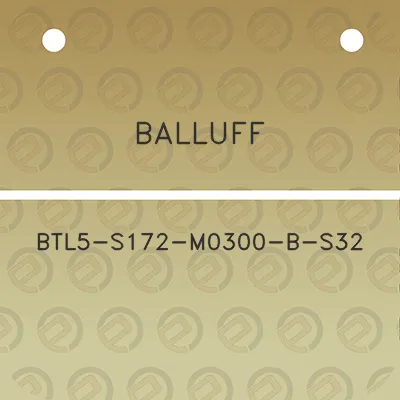 balluff-btl5-s172-m0300-b-s32