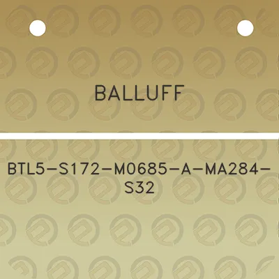 balluff-btl5-s172-m0685-a-ma284-s32