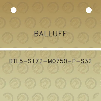 balluff-btl5-s172-m0750-p-s32