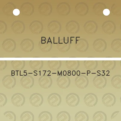 balluff-btl5-s172-m0800-p-s32