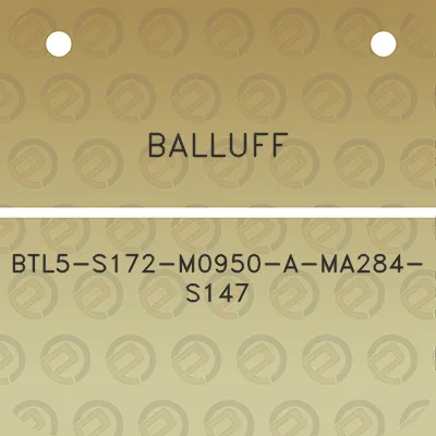 balluff-btl5-s172-m0950-a-ma284-s147