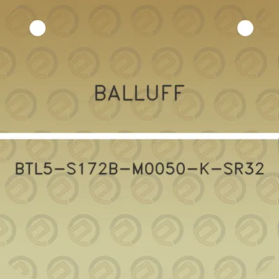 balluff-btl5-s172b-m0050-k-sr32