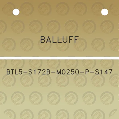 balluff-btl5-s172b-m0250-p-s147