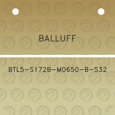 balluff-btl5-s172b-m0650-b-s32