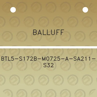 balluff-btl5-s172b-m0725-a-sa211-s32