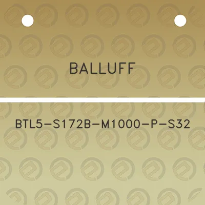 balluff-btl5-s172b-m1000-p-s32