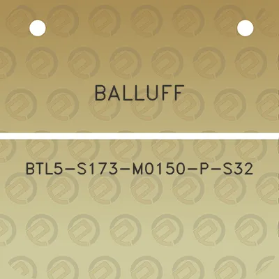 balluff-btl5-s173-m0150-p-s32