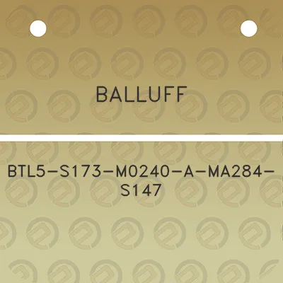 balluff-btl5-s173-m0240-a-ma284-s147