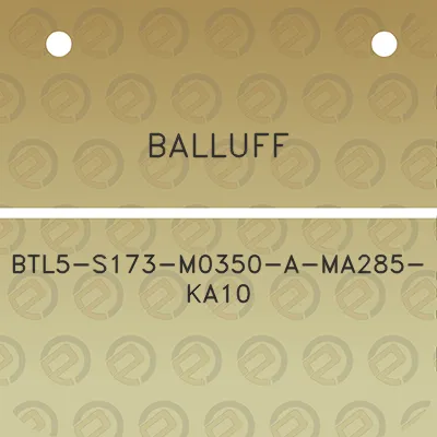 balluff-btl5-s173-m0350-a-ma285-ka10