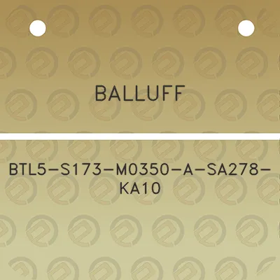 balluff-btl5-s173-m0350-a-sa278-ka10