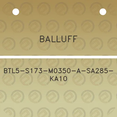 balluff-btl5-s173-m0350-a-sa285-ka10