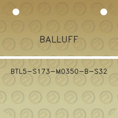 balluff-btl5-s173-m0350-b-s32