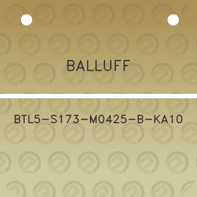 balluff-btl5-s173-m0425-b-ka10