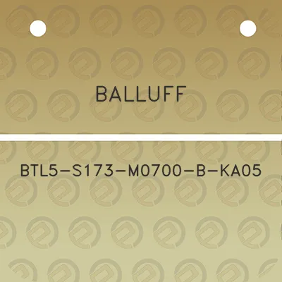 balluff-btl5-s173-m0700-b-ka05