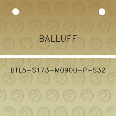 balluff-btl5-s173-m0900-p-s32