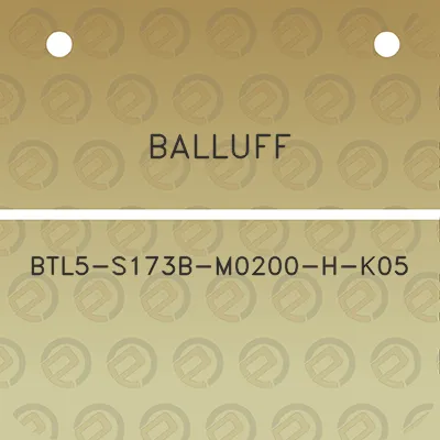 balluff-btl5-s173b-m0200-h-k05