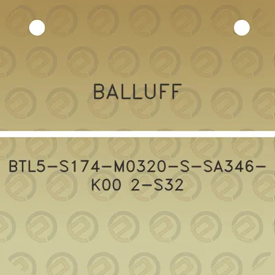 balluff-btl5-s174-m0320-s-sa346-k00-2-s32