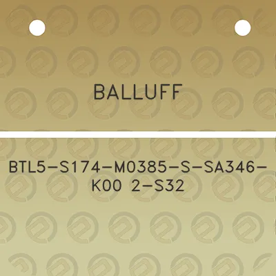 balluff-btl5-s174-m0385-s-sa346-k00-2-s32