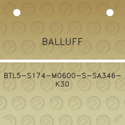 balluff-btl5-s174-m0600-s-sa346-k30