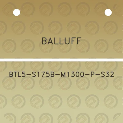 balluff-btl5-s175b-m1300-p-s32