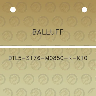 balluff-btl5-s176-m0850-k-k10