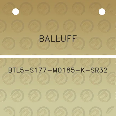 balluff-btl5-s177-m0185-k-sr32