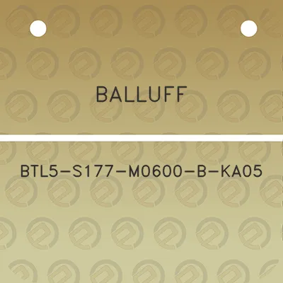 balluff-btl5-s177-m0600-b-ka05