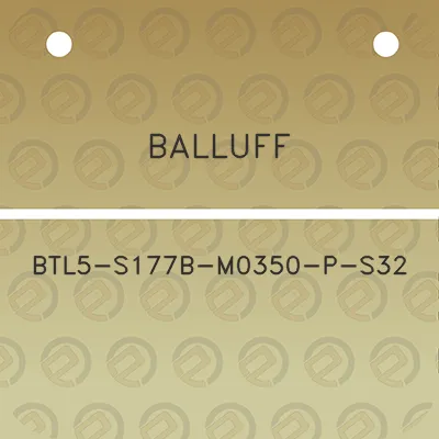 balluff-btl5-s177b-m0350-p-s32