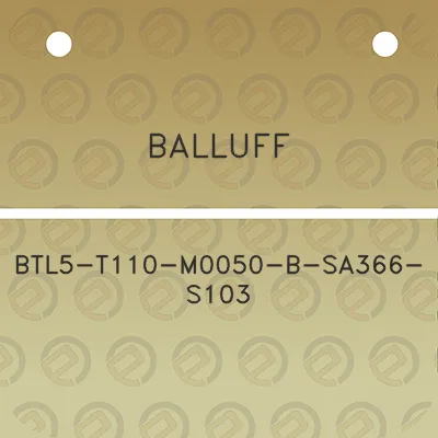 balluff-btl5-t110-m0050-b-sa366-s103