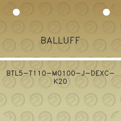 balluff-btl5-t110-m0100-j-dexc-k20