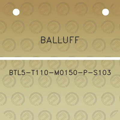 balluff-btl5-t110-m0150-p-s103