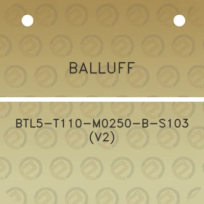 balluff-btl5-t110-m0250-b-s103-v2