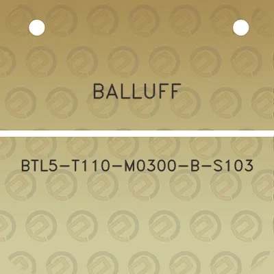 balluff-btl5-t110-m0300-b-s103