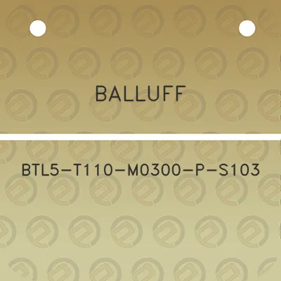 balluff-btl5-t110-m0300-p-s103