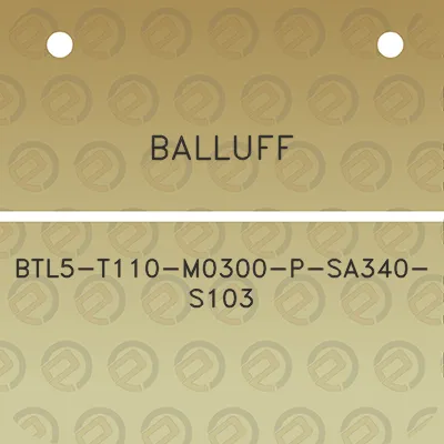 balluff-btl5-t110-m0300-p-sa340-s103