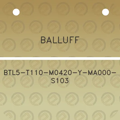 balluff-btl5-t110-m0420-y-ma000-s103