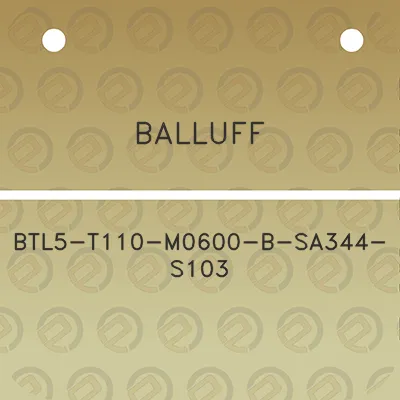 balluff-btl5-t110-m0600-b-sa344-s103