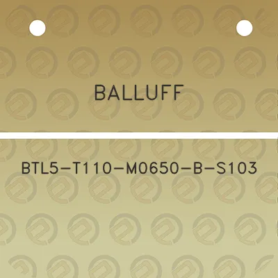 balluff-btl5-t110-m0650-b-s103