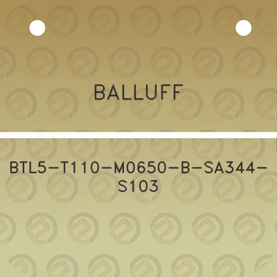 balluff-btl5-t110-m0650-b-sa344-s103