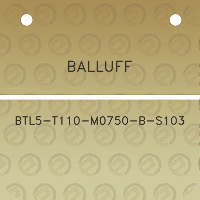 balluff-btl5-t110-m0750-b-s103