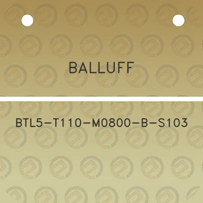 balluff-btl5-t110-m0800-b-s103