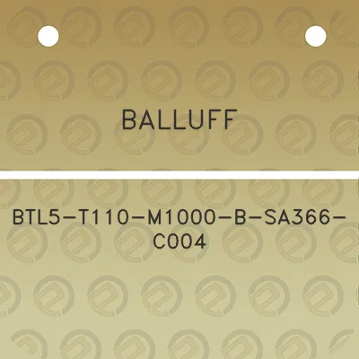 balluff-btl5-t110-m1000-b-sa366-c004